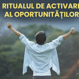 Ritualul de activare al OPORTUNITĂȚILOR